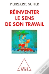 Réinventer Le Sens De Son Travail