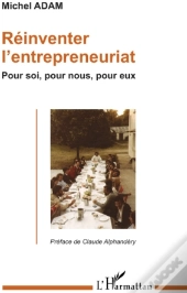 Réinventer L'Entreprenariat ; Pour Soi, Pour Nous, Pour Eux