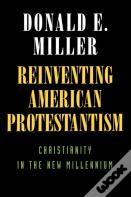 Reinventing American Protestantism