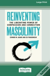 Reinventing Masculinity: The Liberating