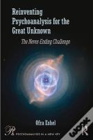 Reinventing Psychoanalysis For The Great Unknown