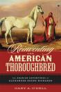 Reinventing The American Thoroughbred - Preview