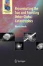 Rejuvenating The Sun And Avoiding Other Global Catastrophes - Preview