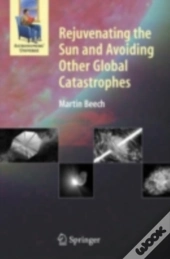 Rejuvenating The Sun And Avoiding Other Global Catastrophes