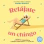 Relájate Un Chingo - Preview