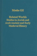 Related Worlds - Studies In Jewish And Arab Ancient And Early Medieval History