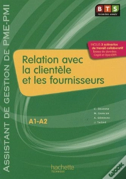 Capa do artigo Relation Avec La Clientèle Et Les Fournisseurs ; Bts 1ère Année Assistant De Gestion De Pme/Pmi ; Livre De L'Élève