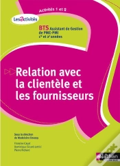 Capa do artigo Relation Avec La Clientèle Et Les Fournisseurs ; Bts Assistant De Gestio Pme/Pmi 1ère Et 2ème Année ; Activité 1 Et 2