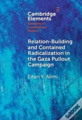 Relation-Building And Contained Radicalization In The Gaza Pullout Campaign