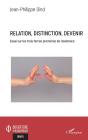Relation, Distinction, Devenir ; Essai Sur Les Trois Forces Premieres De L'Existence - Preview