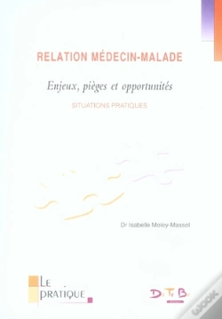 Capa do artigo Relation Médecin-Malade ; Enjeux, Pièges Et Opportunités ; Situations Pratiques