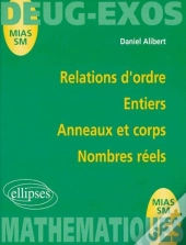 Relations D'Ordre, Entiers, Anneaux Et Corps, Nombres Réels