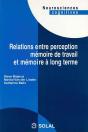 Relations Entre Perception Memoire De Travail Et Memoire A Long Terme (Neurosciences Cognitives) - Preview