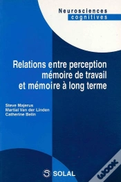 Capa do artigo Relations Entre Perception Memoire De Travail Et Memoire A Long Terme (Neurosciences Cognitives)