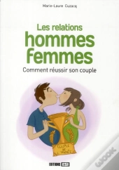 Relations Hommes-Femmes - Comment Reussir Sa Vie De Couple