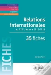 Relations Internationales De 1815 À 1914. Le Xixe Siècle En 35 Fiches