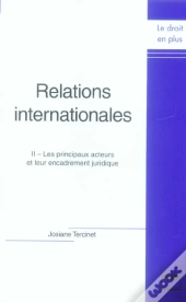 Relations Internationales T.2 ; Les Principaux Acteurs Et Leur Encadrement Juridique