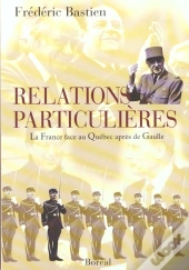 Relations Particulières : La France Face Au Québec Après De Gaulle