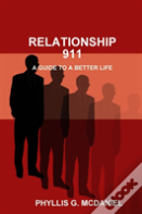 Relationship 911: A Guide To A Better Life