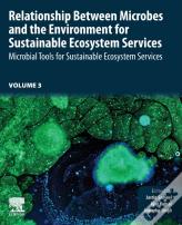 Relationship Between Microbes And The Environment For Sustainable Ecosystem Services, Volume 3