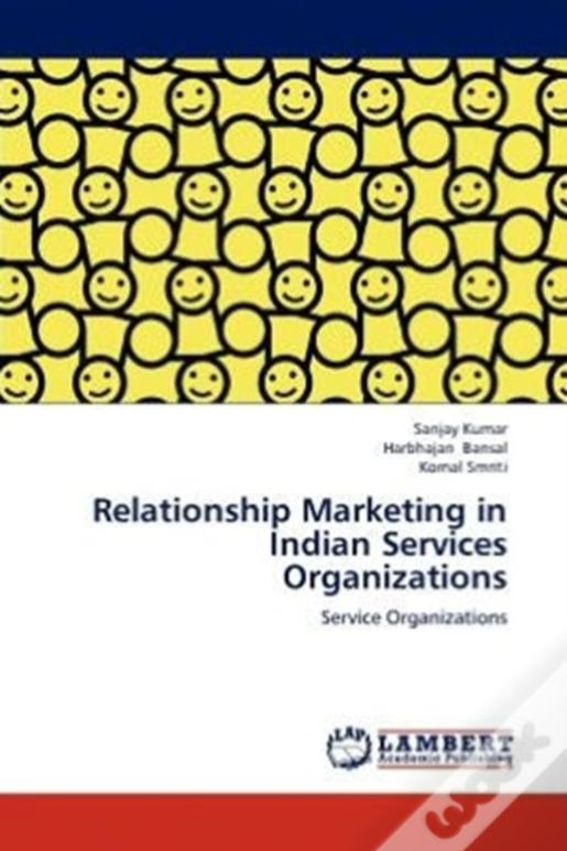 Relationship Marketing In Indian Services Organizations