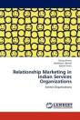 Relationship Marketing In Indian Services Organizations - Preview