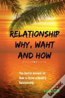 Relationship Why, What And How