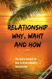 Relationship Why, What And How
