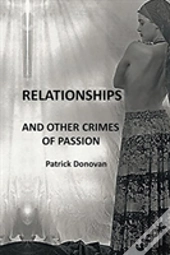 Relationships And Other Crimes Of Passion