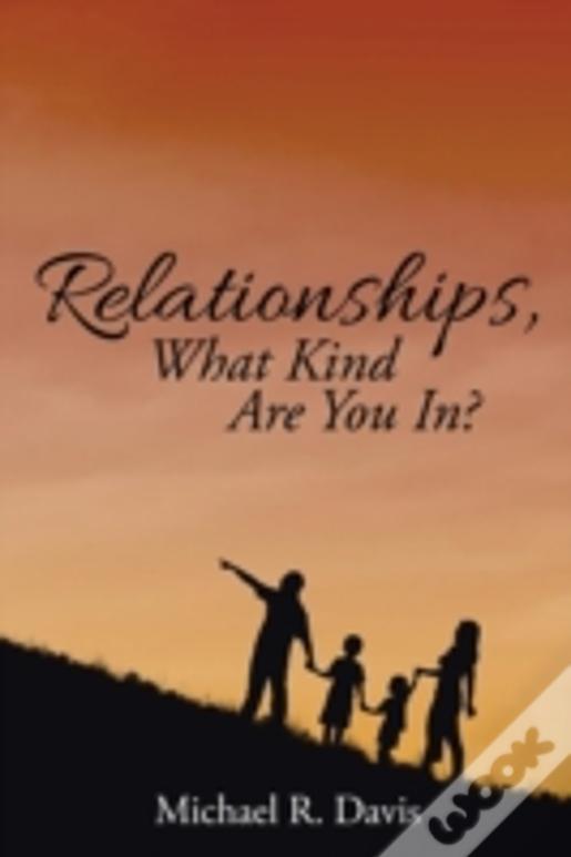 Relationships, What Kind Are You In?