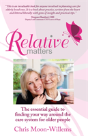 Relative Matters - The Essential Guide To Finding Your Way Around The Care System For Older People - Preview