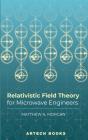 Relativistic Field Theory For Microwave Engineers - Preview