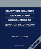 Relativistic Quantum Mechanics And Introduction To Quantum Field Theory
