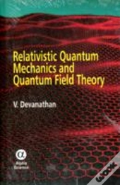 Relativistic Quantum Mechanics And Quantum Field Theory