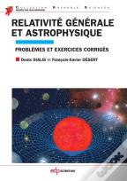 Relativité Générale Et Astrophysique ; Exercices Et Problèmes Corrigés