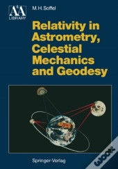 Relativity In Astrometry, Celestial Mechanics And Geodesy