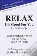 Relax, It'S Good For You