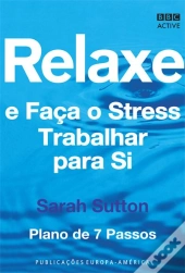 Relaxe e Faça o Stress Trabalhar para Si