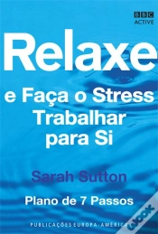 Capa do artigo Relaxe e Faça o Stress Trabalhar para Si