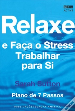 Capa do artigo Relaxe e Faça o Stress Trabalhar para Si
