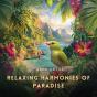 Relaxing Harmonies Of Paradise - Preview