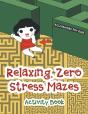 Relaxing, Zero Stress Mazes Activity Book - Preview