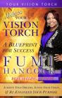 Release Your Vision Torch!: Success Blueprint For Achieving Your Dreams, Igniting Your Vision, & Re-Engineering Your Purpose - Preview