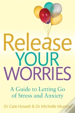 Capa do artigo Release Your Worries - A Guide To Letting Go Of Stress & Anxiety