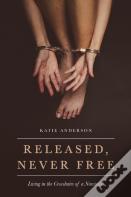 Released, Never Free