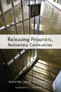 Releasing Prisoners, Redeeming Communities - Preview