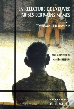 Capa do artigo Relecture De L'Oeuvre Par Ses Écrivains Memes T. 1 : Testaments Et Tombeaux Xviiie-Xxe Siècle
