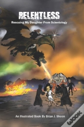 Relentless; Rescuing My Daughter From Scientology