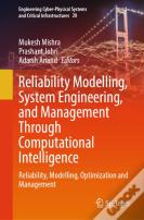Reliability Modelling, System Engineering, And Management Through Computational Intelligence