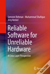 Reliable Software For Unreliable Hardware